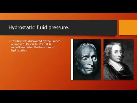Hydrostatic fluid pressure. This law was discovered by the French