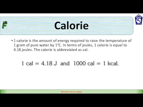 Calorie 1 calorie is the amount of energy required to