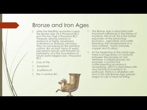 Bronze and Iron Ages After the Neolithic revolution came the