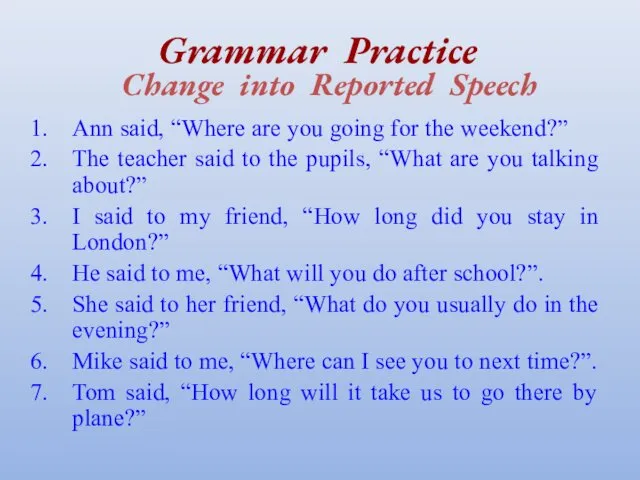 Grammar Practice Change into Reported Speech Ann said, “Where are you going for