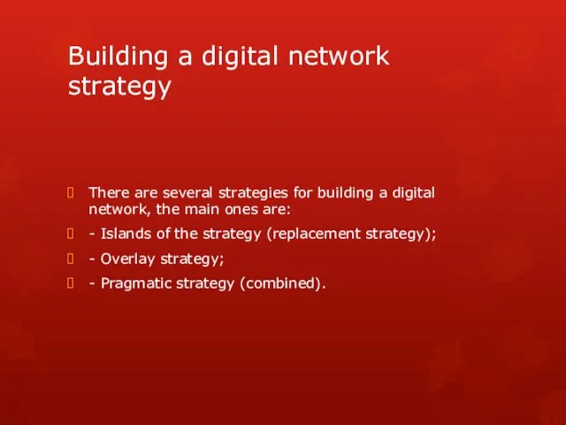Building a digital network strategy There are several strategies for