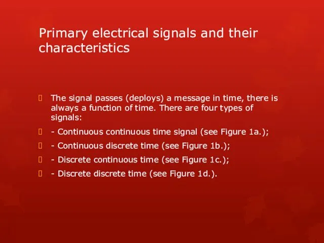 Primary electrical signals and their characteristics The signal passes (deploys)