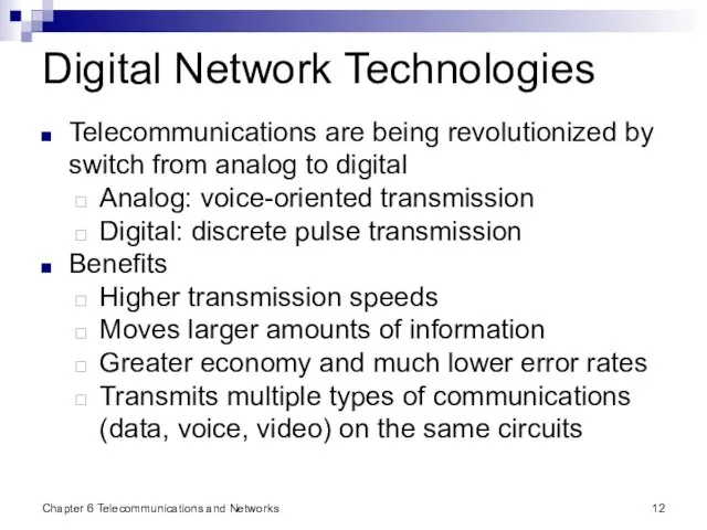 Chapter 6 Telecommunications and Networks Digital Network Technologies Telecommunications are