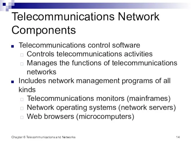 Chapter 6 Telecommunications and Networks Telecommunications Network Components Telecommunications control