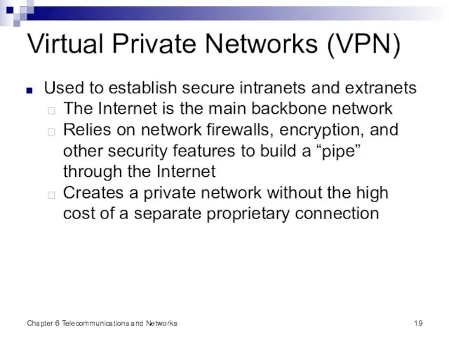 Chapter 6 Telecommunications and Networks Virtual Private Networks (VPN) Used