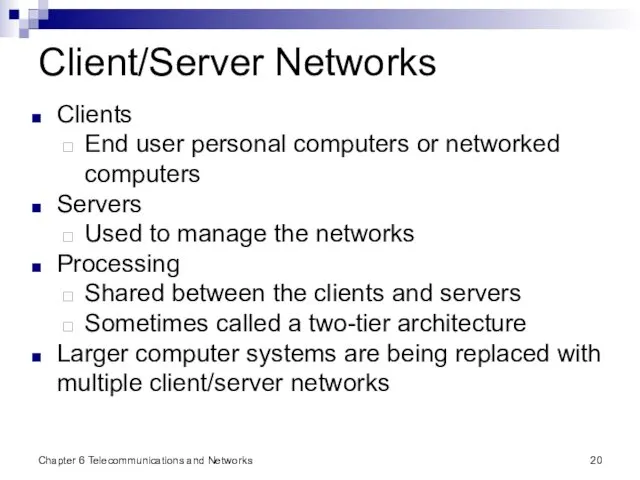 Chapter 6 Telecommunications and Networks Client/Server Networks Clients End user