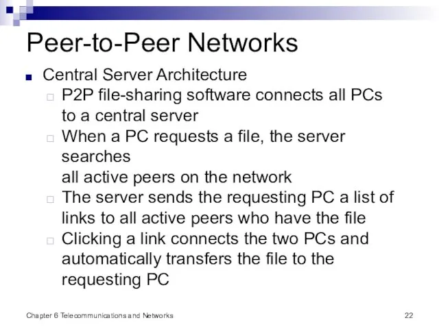 Chapter 6 Telecommunications and Networks Peer-to-Peer Networks Central Server Architecture