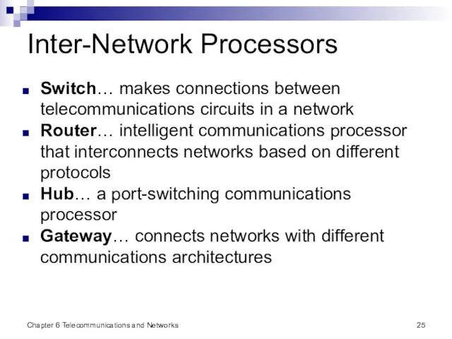 Chapter 6 Telecommunications and Networks Inter-Network Processors Switch… makes connections