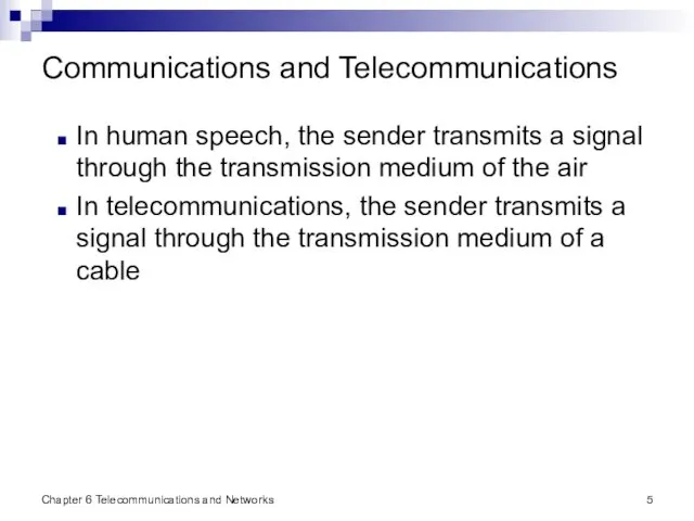 Communications and Telecommunications In human speech, the sender transmits a