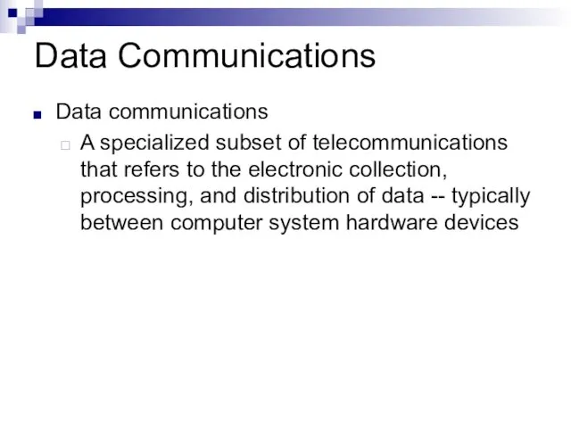 Data Communications Data communications A specialized subset of telecommunications that