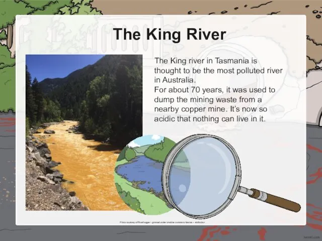 The King River The King river in Tasmania is thought to be the