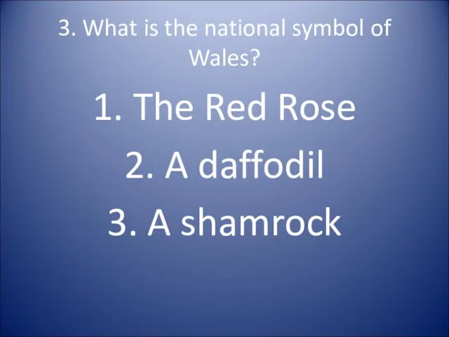 3. What is the national symbol of Wales? 1. The