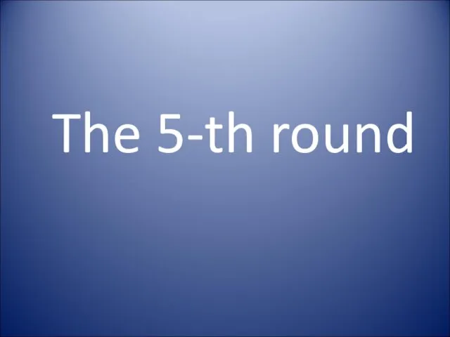 The 5-th round