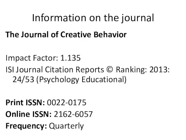 Information on the journal The Journal of Creative Behavior Impact Factor: 1.135 ISI