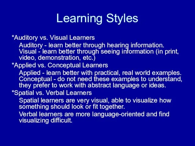 Learning Styles *Auditory vs. Visual Learners Auditory - learn better