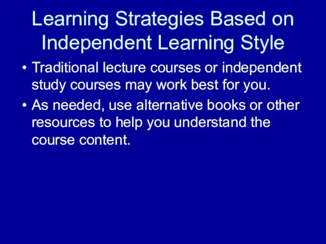 Learning Strategies Based on Independent Learning Style Traditional lecture courses