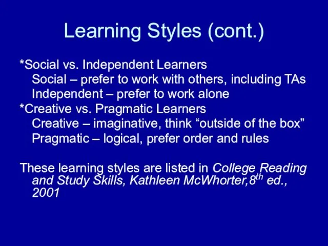 Learning Styles (cont.) *Social vs. Independent Learners Social – prefer