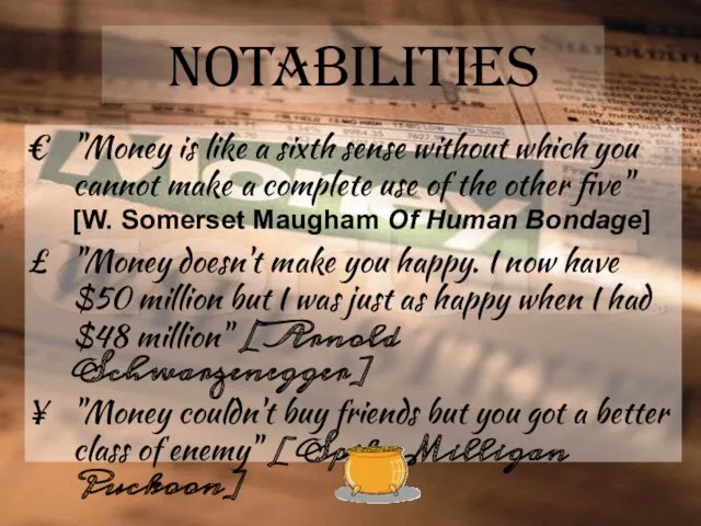 Notabilities "Money is like a sixth sense without which you