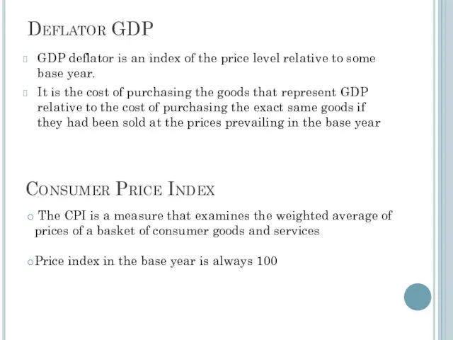 Deflator GDP GDP deflator is an index of the price level relative to