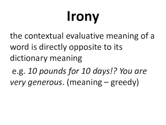 Irony the contextual evaluative meaning of a word is directly