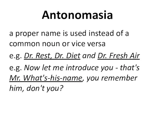 Antonomasia a proper name is used instead of a common