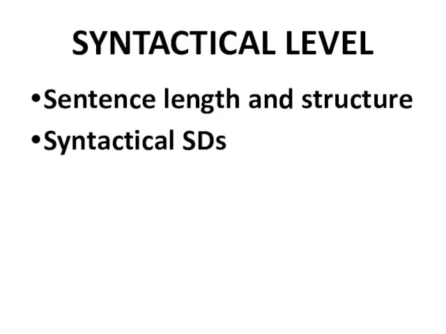 SYNTACTICAL LEVEL Sentence length and structure Syntactical SDs