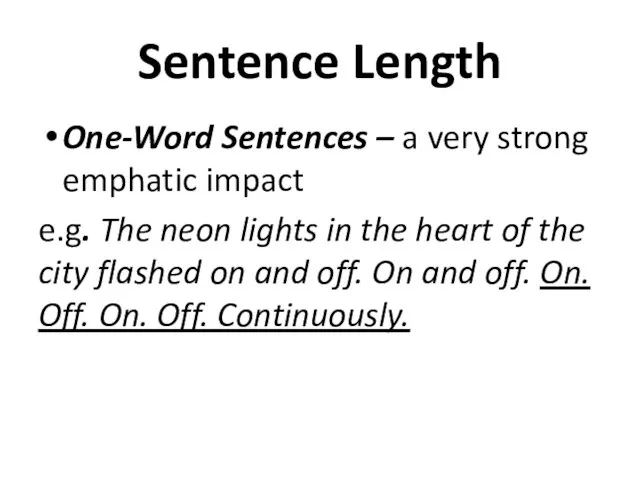 Sentence Length One-Word Sentences – a very strong emphatic impact