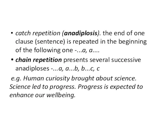 catch repetition (anadiplosis). the end of one clause (sentence) is