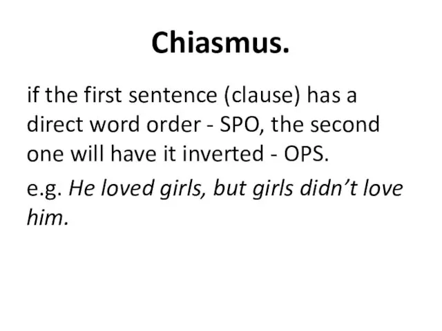 Chiasmus. if the first sentence (clause) has a direct word