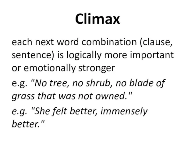 Climax each next word combination (clause, sentence) is logically more