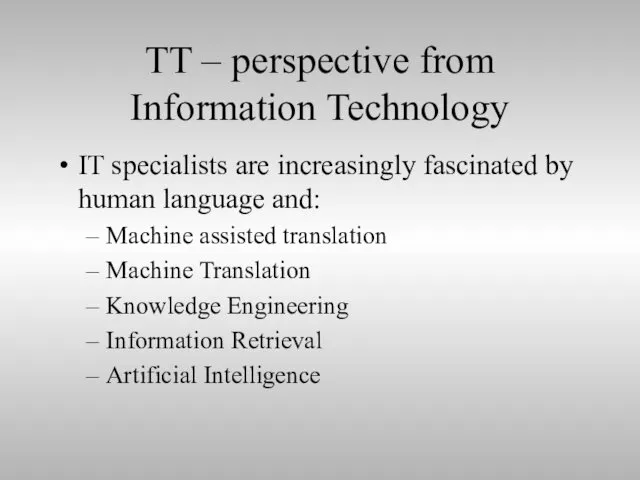 TT – perspective from Information Technology IT specialists are increasingly