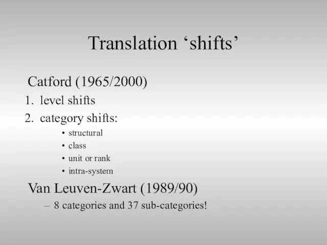 Translation ‘shifts’ Catford (1965/2000) level shifts category shifts: structural class