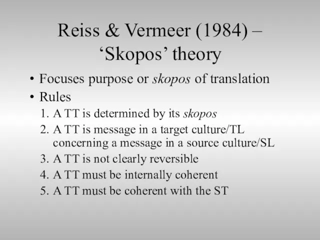 Reiss & Vermeer (1984) – ‘Skopos’ theory Focuses purpose or