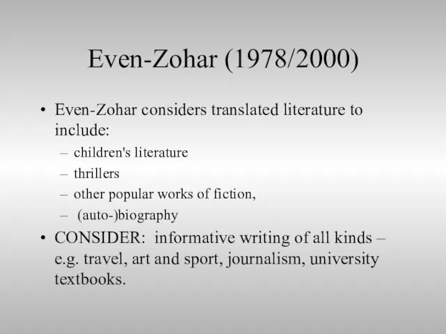 Even-Zohar (1978/2000) Even-Zohar considers translated literature to include: children's literature