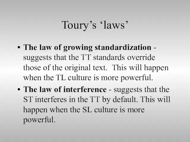 Toury’s ‘laws’ The law of growing standardization - suggests that