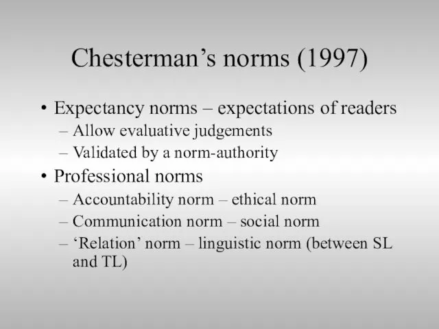 Chesterman’s norms (1997) Expectancy norms – expectations of readers Allow