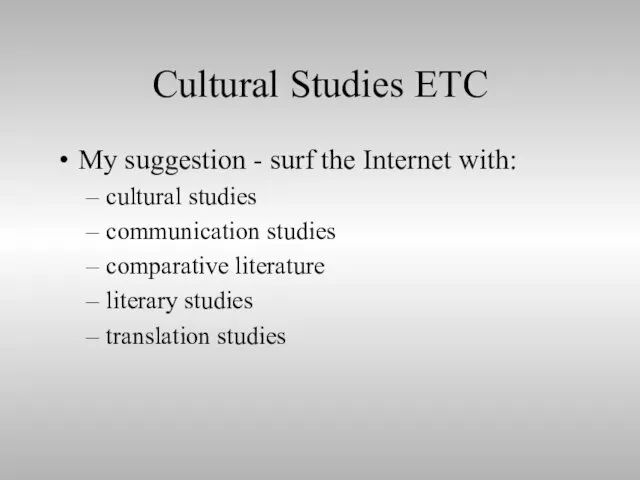 Cultural Studies ETC My suggestion - surf the Internet with: