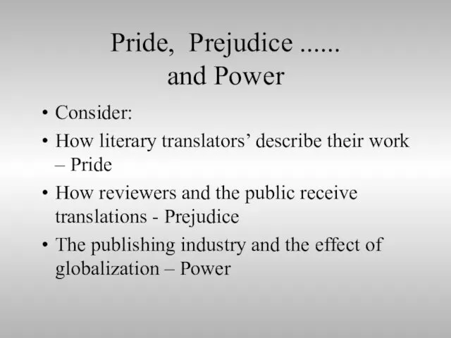 Pride, Prejudice ...... and Power Consider: How literary translators’ describe