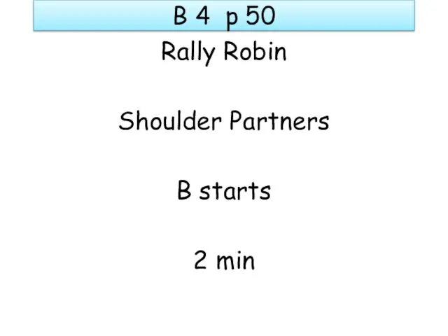 B 4 p 50 Rally Robin Shoulder Partners B starts 2 min