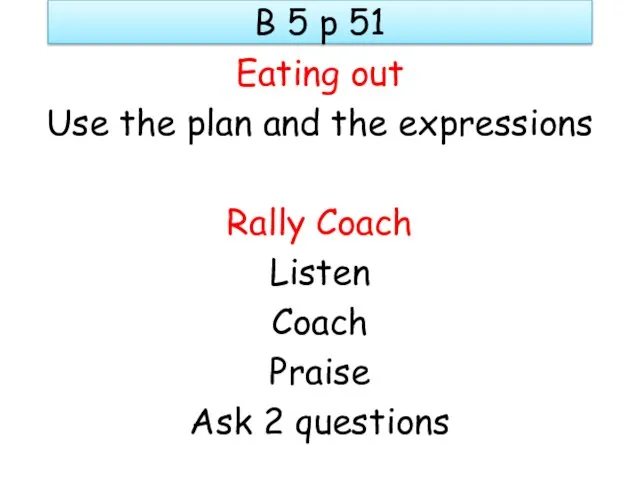 B 5 p 51 Eating out Use the plan and