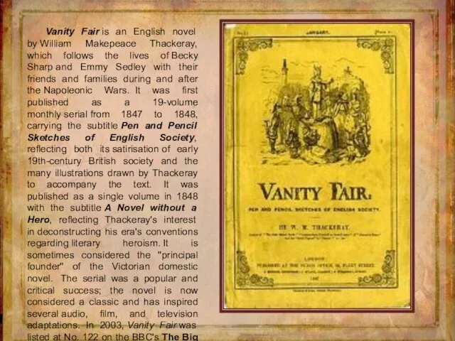 Vanity Fair is an English novel by William Makepeace Thackeray,