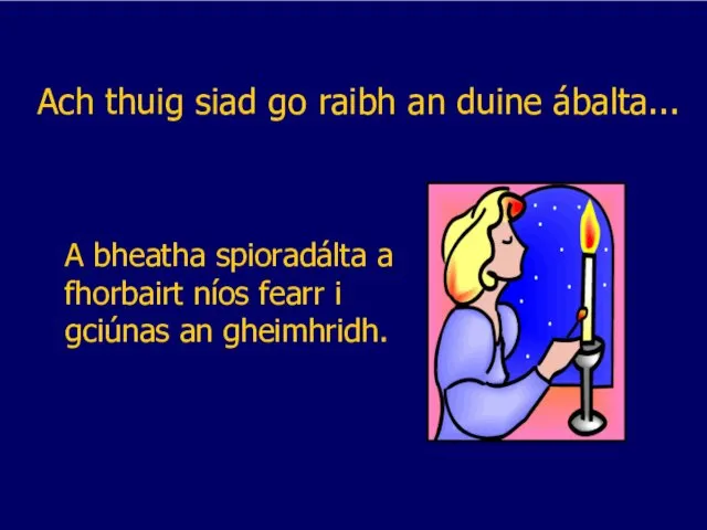 Ach thuig siad go raibh an duine ábalta... A bheatha spioradálta a fhorbairt