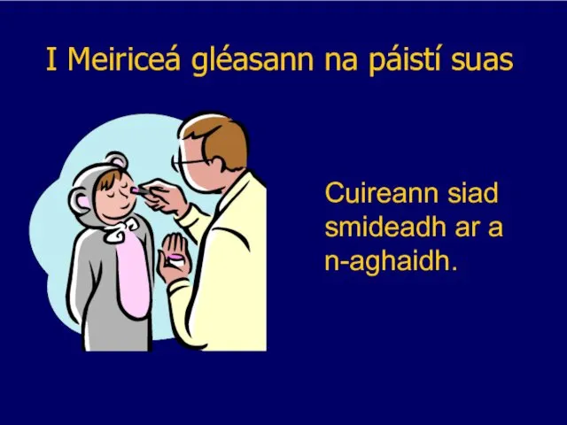 I Meiriceá gléasann na páistí suas Cuireann siad smideadh ar a n-aghaidh.