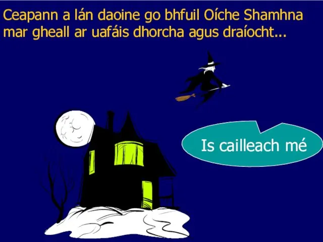 Ceapann a lán daoine go bhfuil Oíche Shamhna mar gheall ar uafáis dhorcha agus draíocht...