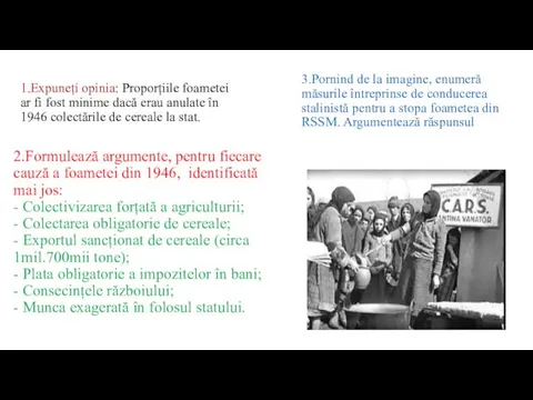 1.Expuneți opinia: Proporțiile foametei ar fi fost minime dacă erau