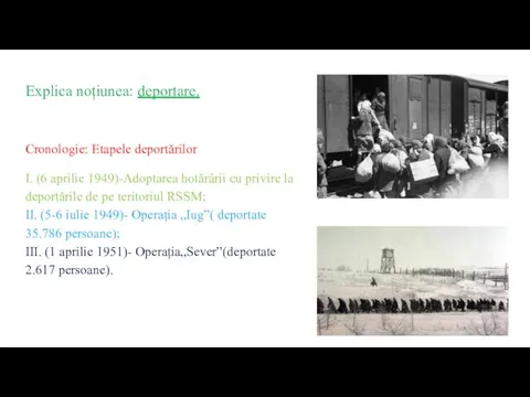 Explica noțiunea: deportare. Cronologie: Etapele deportărilor I. (6 aprilie 1949)-Adoptarea