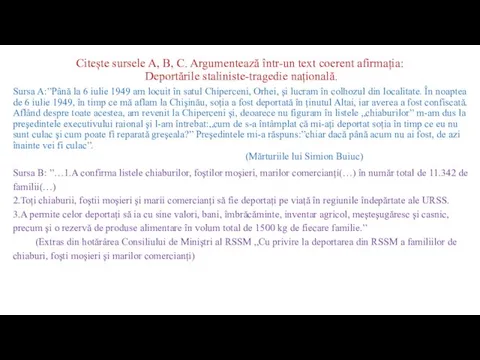 Citește sursele A, B, C. Argumentează într-un text coerent afirmația: