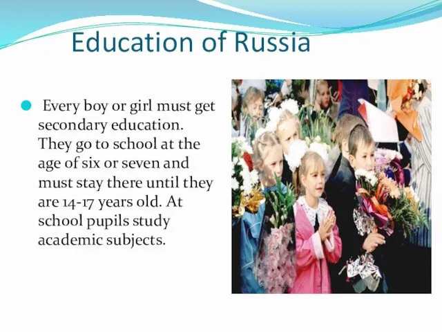 Education of Russia Every boy or girl must get secondary