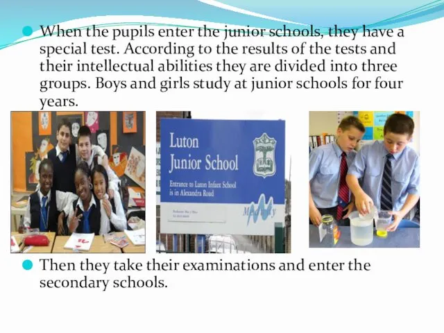 When the pupils enter the junior schools, they have a