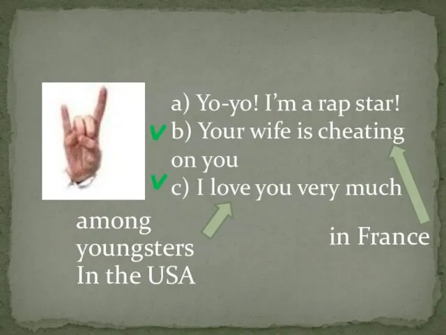 a) Yo-yo! I’m a rap star! b) Your wife is